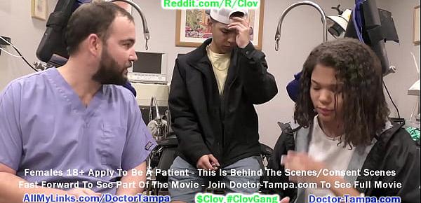  $CLOV - Become Doctor Tampa As Michelle Anderson Undergoes New Unidersity Physical In Front Of Her Boyfriends & Nurse Destiny Cruz @ GirlsGoneGyno.com